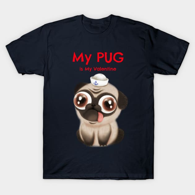 My Pug is my valentine with a Pug T-Shirt by MerchSpot